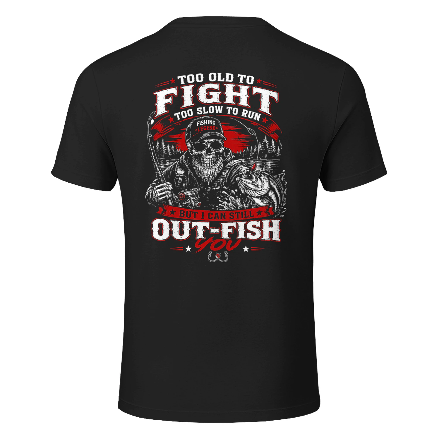 Too old to fight too slow to run but i can still out-fish you 2