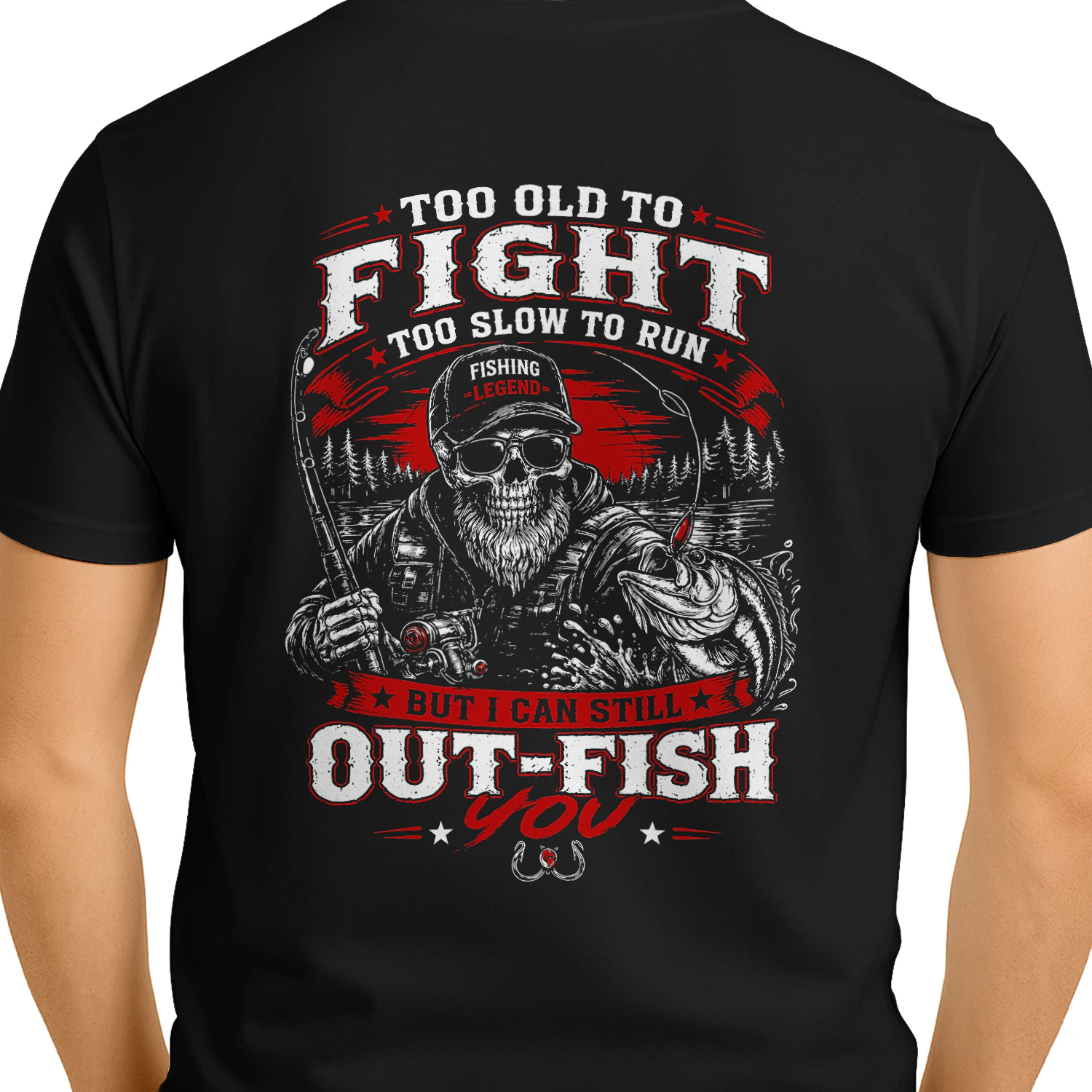 Too old to fight too slow to run but i can still out-fish you 2