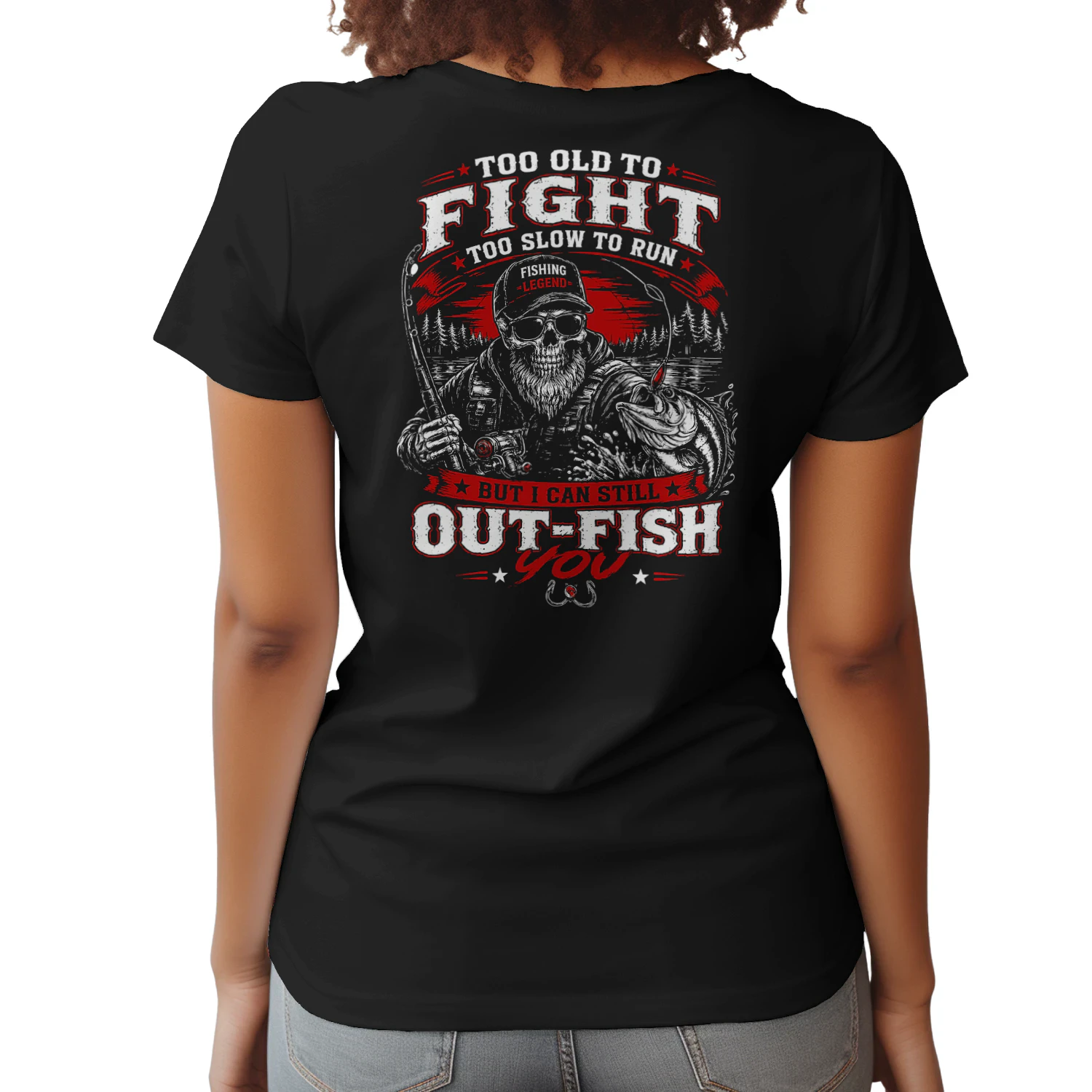 Too old to fight too slow to run but i can still out-fish you 2