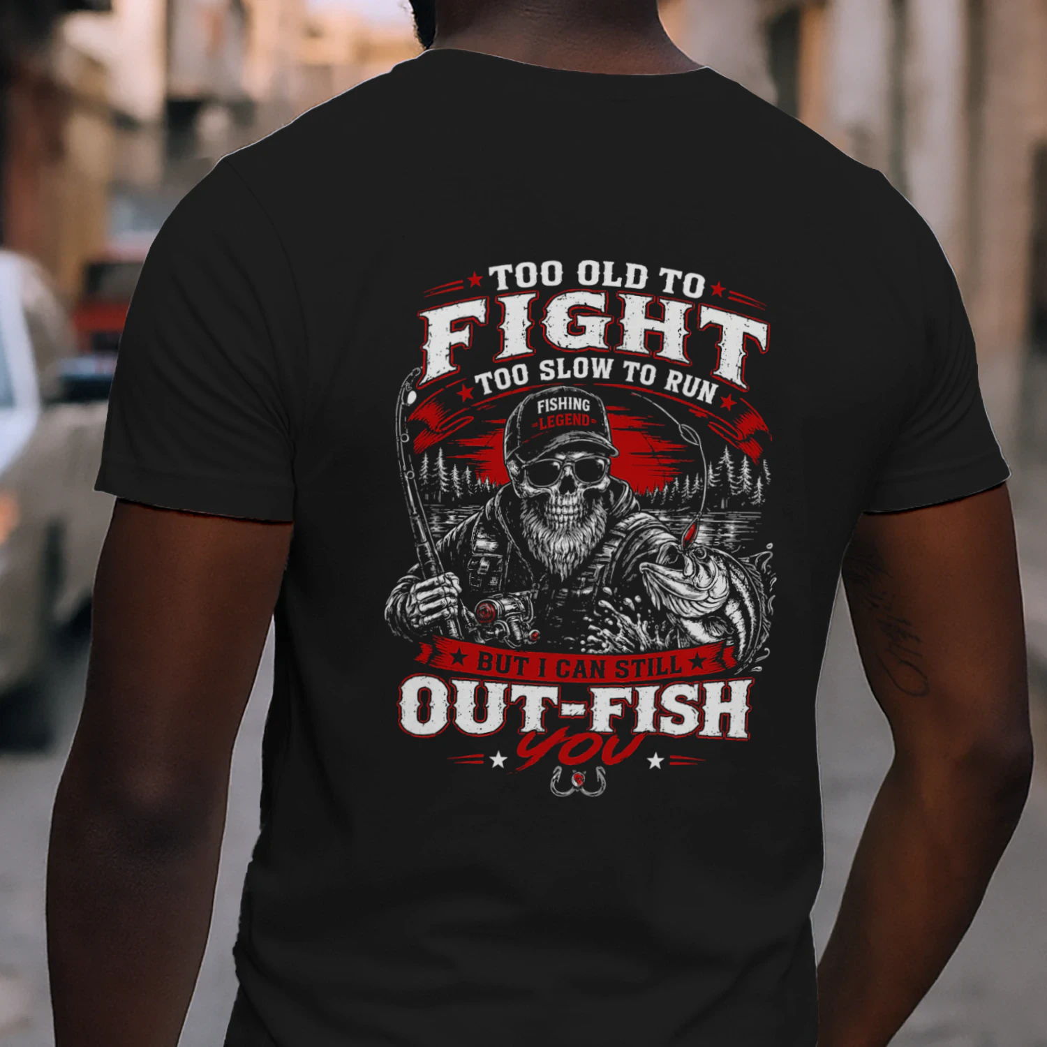 Too old to fight too slow to run but i can still out-fish you 2