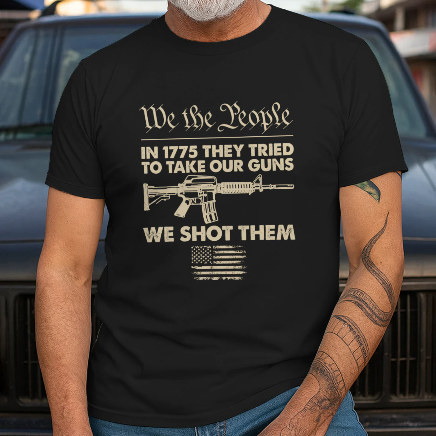 In 1775 They Tried To Take Our Guns We Shot Them