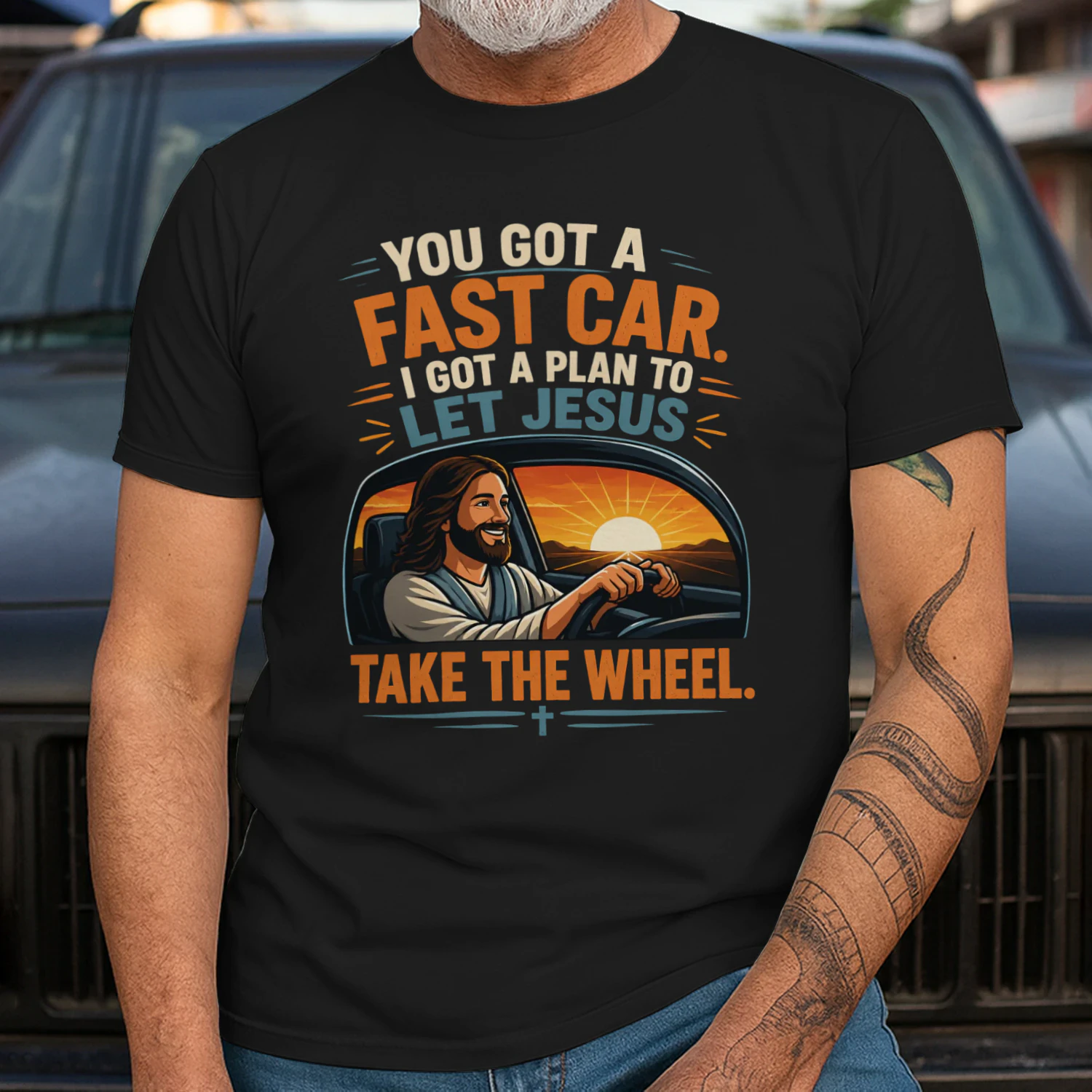 YOU GOT A FAST CAR, I GOT A PLAN TO LET JESUS TAKE THE WHEEL.