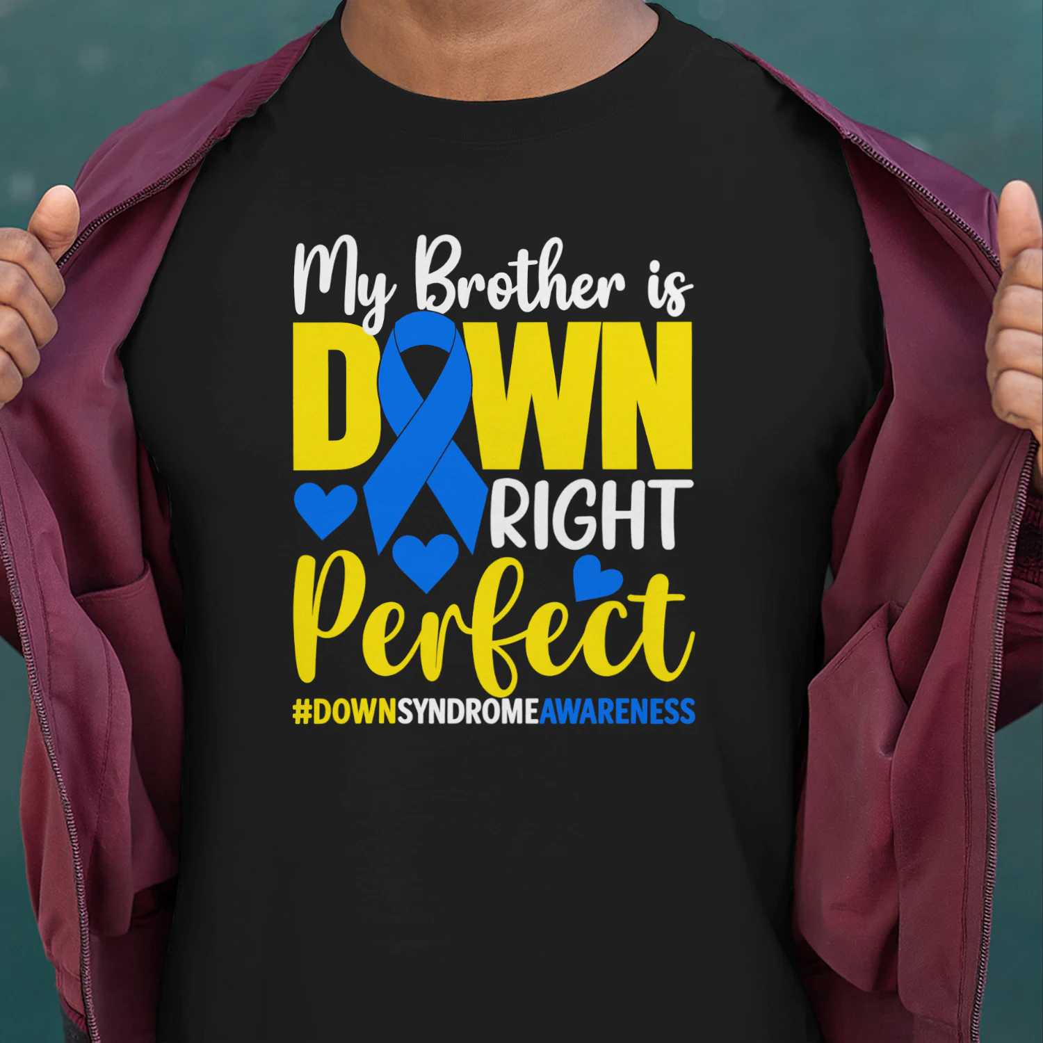 My Brother Is Down Right Perfect Down Syndrome Awareness