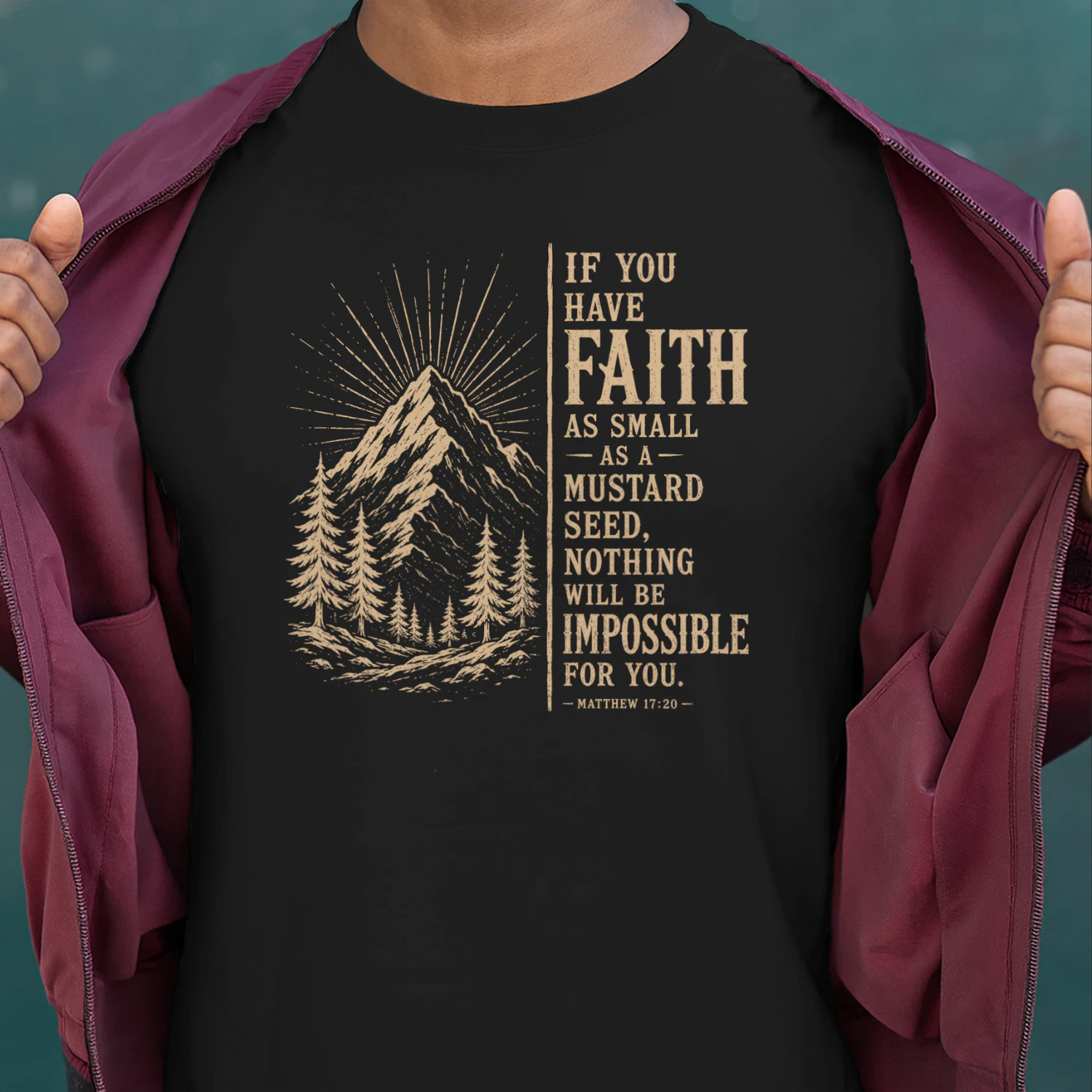 IF YOU HAVE FAITH AS SMALL AS A MUSTARD SEED, NOTHING WILL BE IMPOSSIBLE FOR YOU
