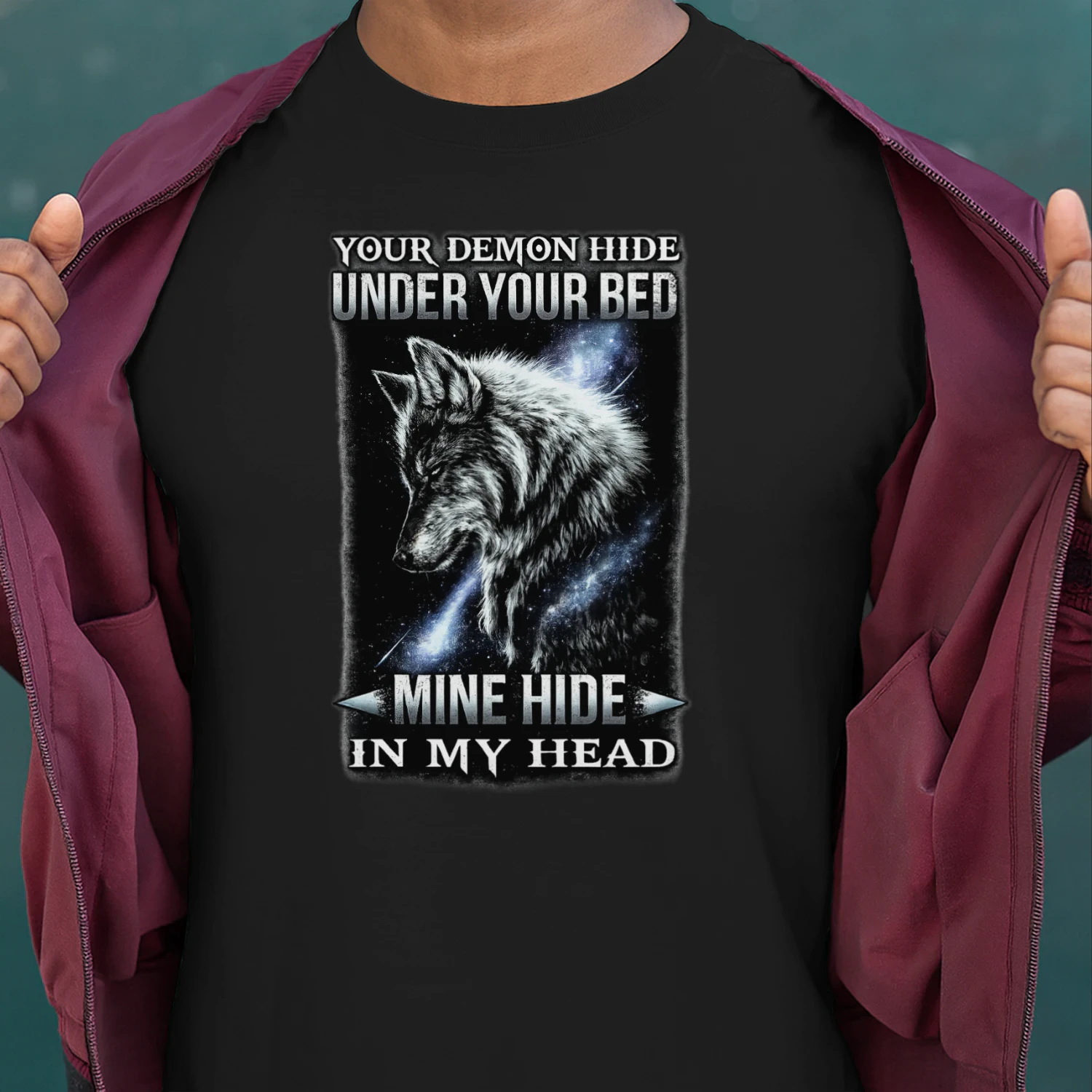 Your Demons Hide Under Your Bed Mine Hide In My Head Wolf