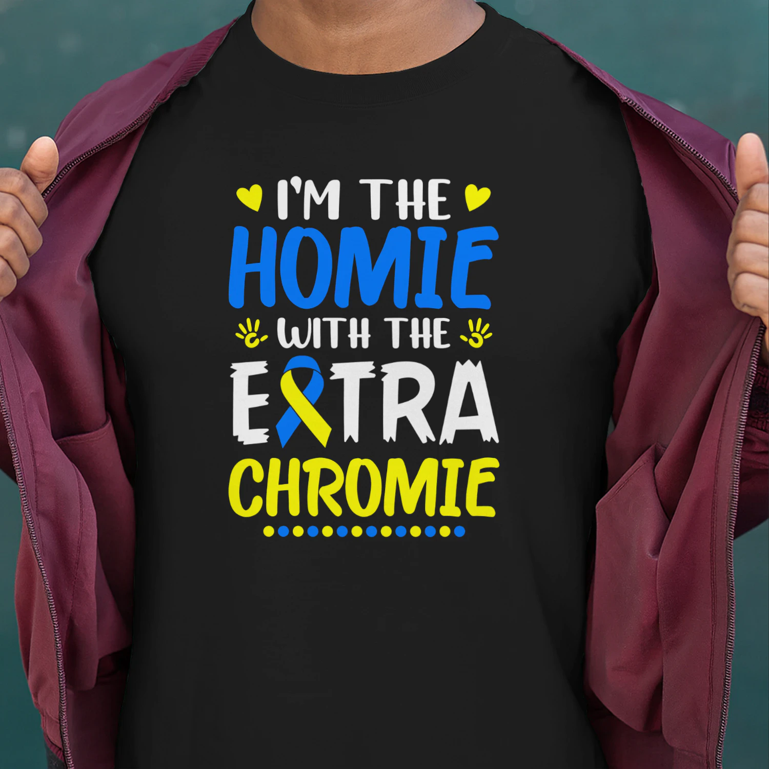 I'm The Homie with Extra Chromie Down Syndrome Awareness Day
