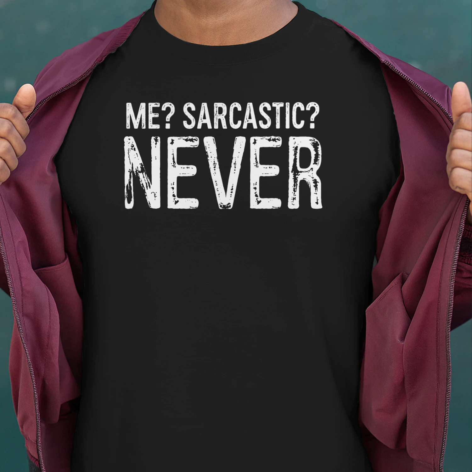Me Sarcastic Never