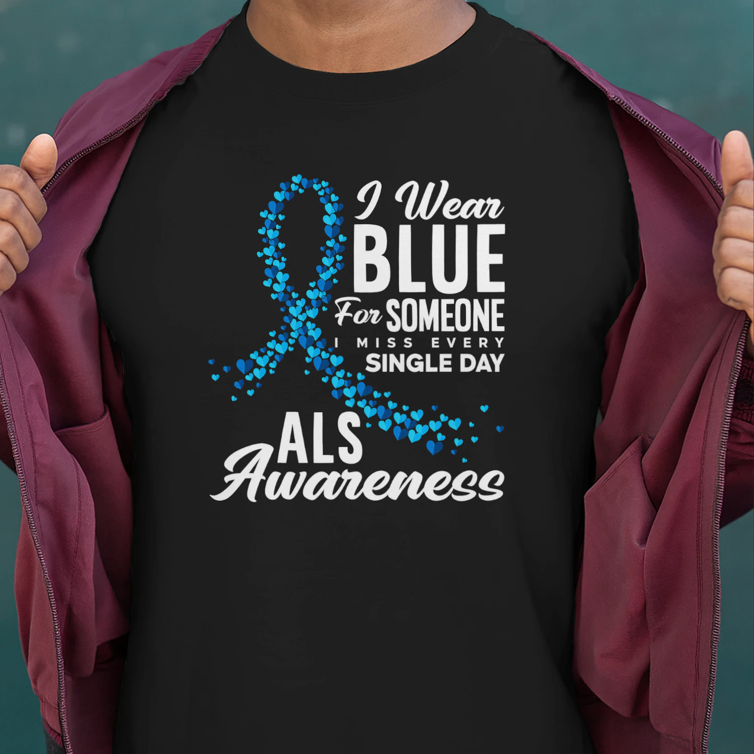 I Wear Blue For Someone I Miss Everyday ALS Awareness