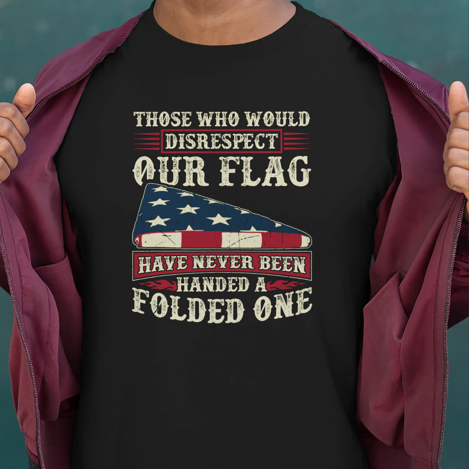 Those Who Would Disrespect Our Flag Have Never Been