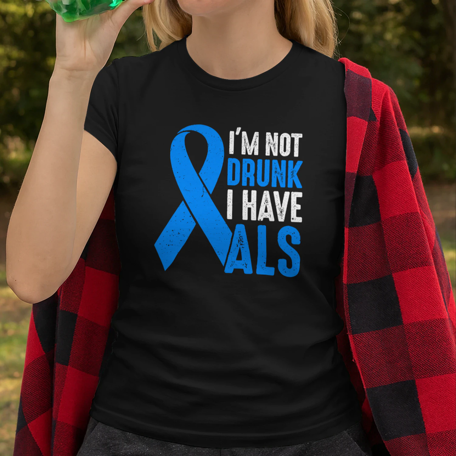 Funny I'm Not Drunk I Have ALS Warrior ALS Fighter Awareness