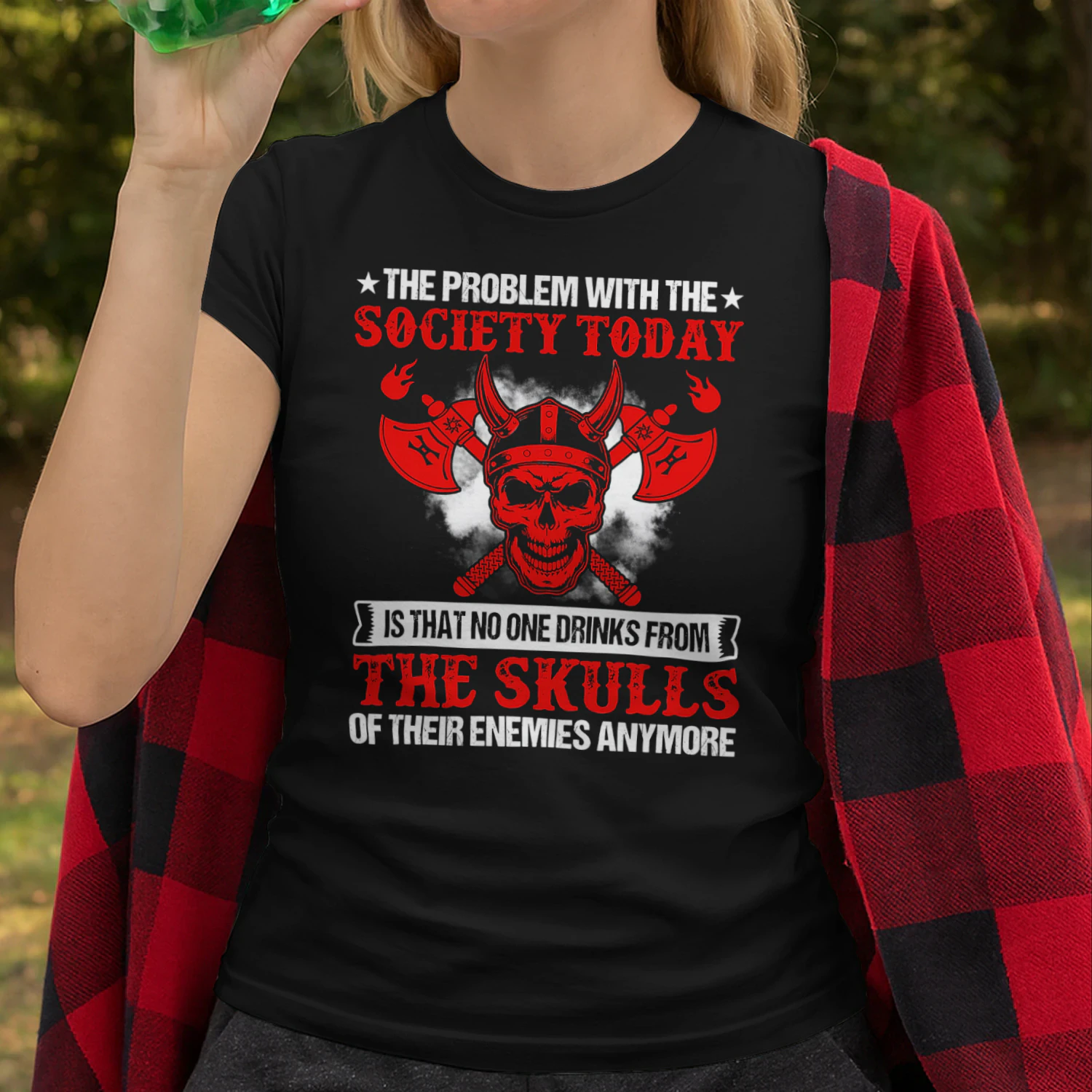 The Problem With The Society Today Is That No One Drinks From The Skulls Viking