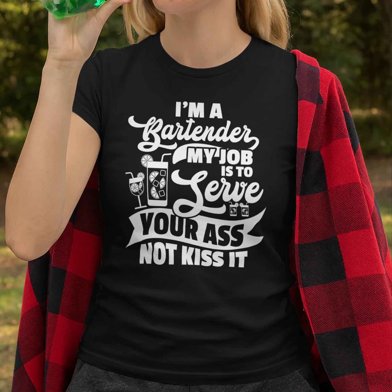 Bartender Funny Im A Bartender My Job Is To Serve Your Ass Bartender