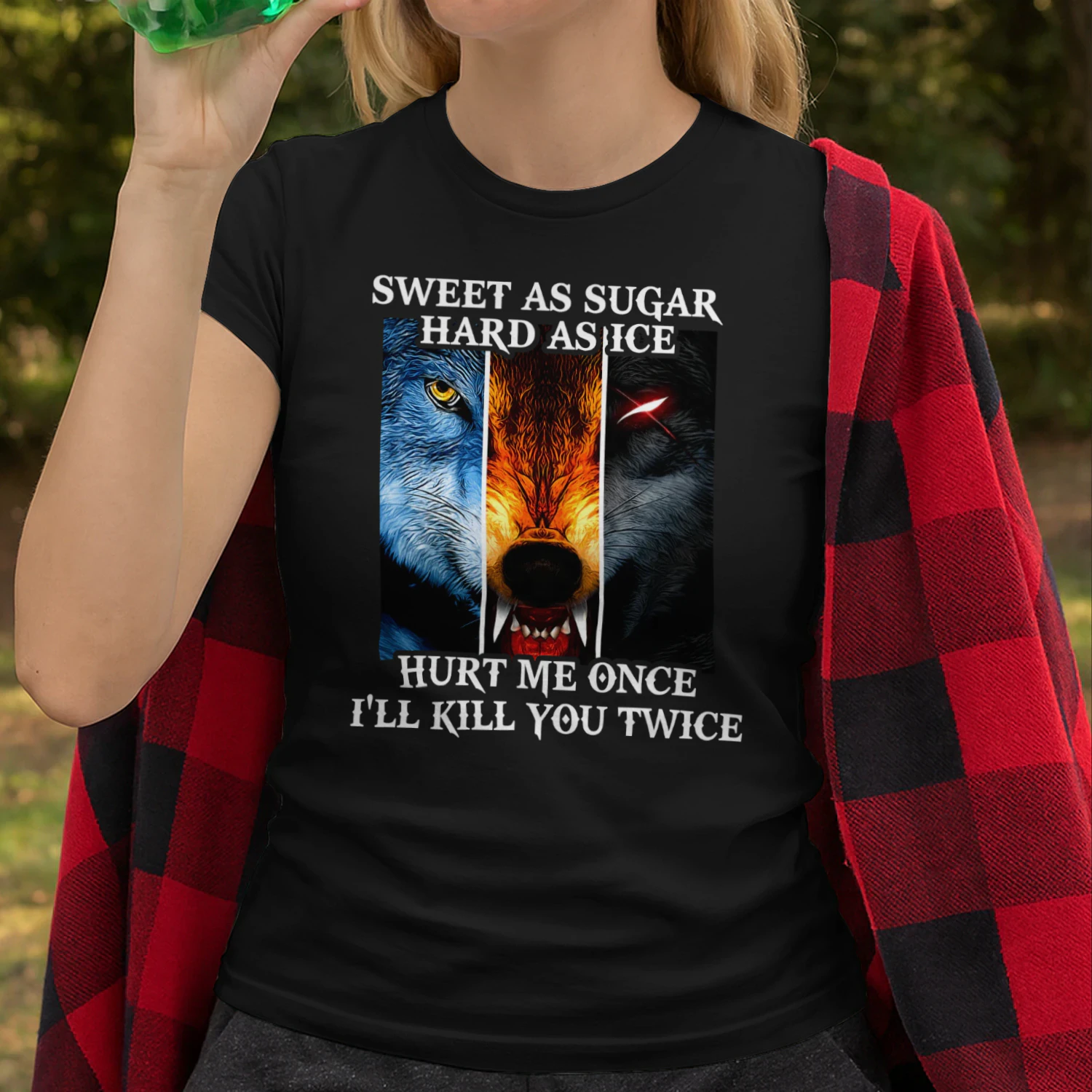 Sweet As Sugar Hard As Ice Hurt Me Once Ill Kill You Twice Wolf