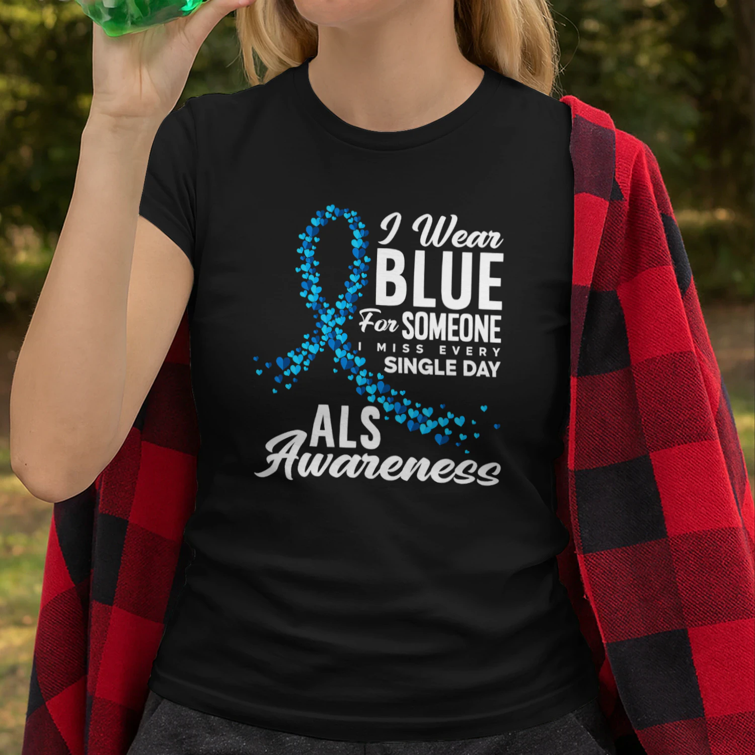 I Wear Blue For Someone I Miss Everyday ALS Awareness