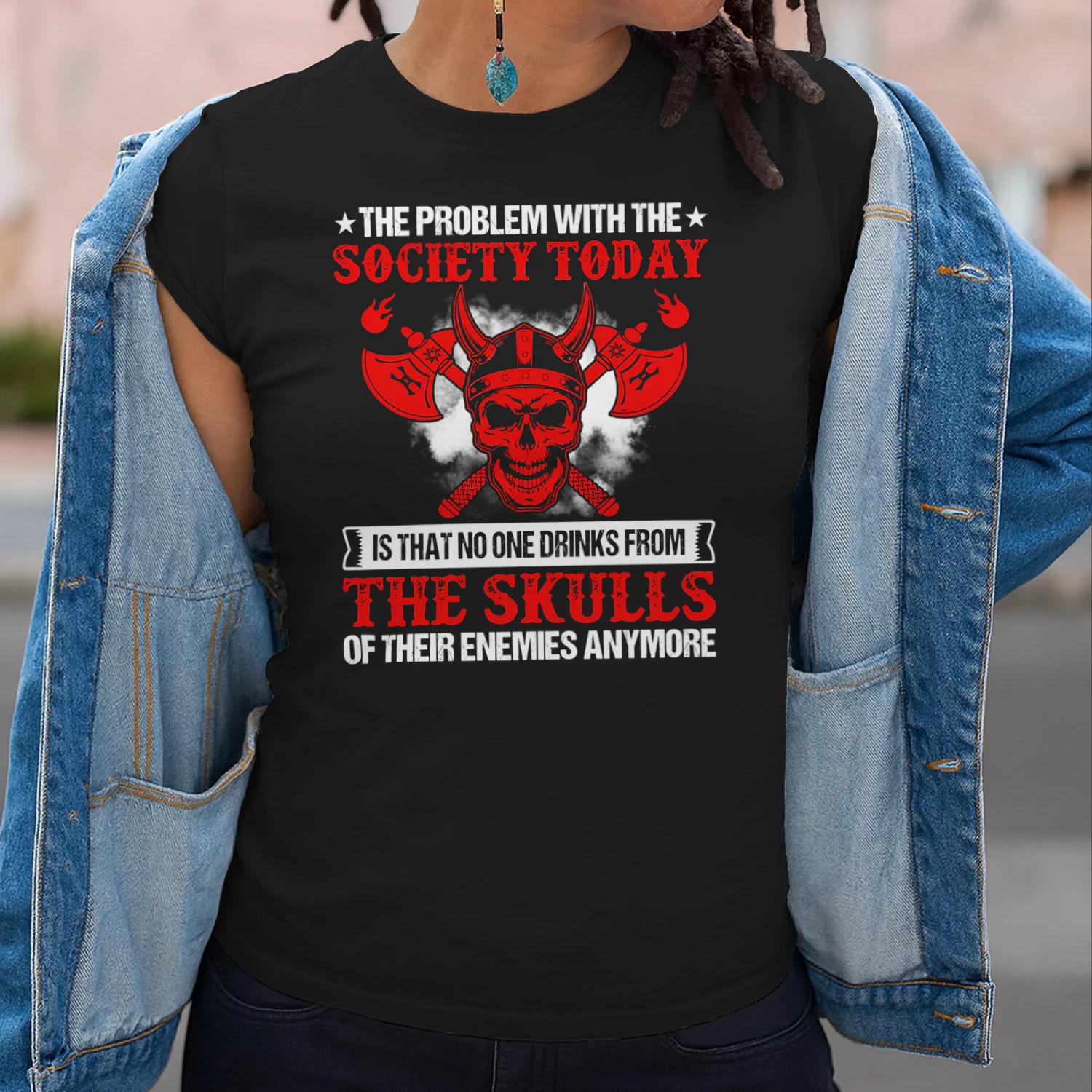 The Problem With The Society Today Is That No One Drinks From The Skulls Viking