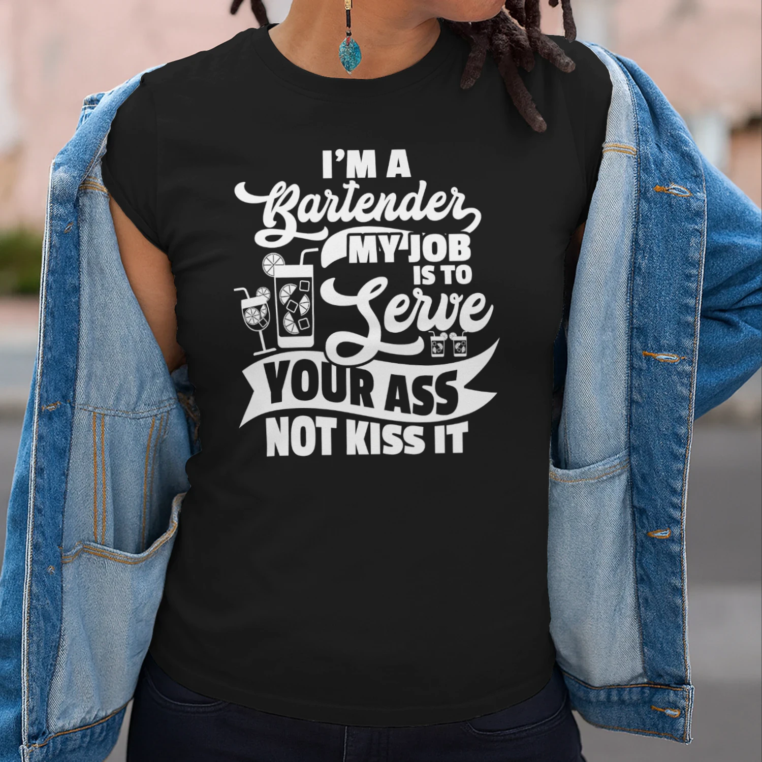 Bartender Funny Im A Bartender My Job Is To Serve Your Ass Bartender