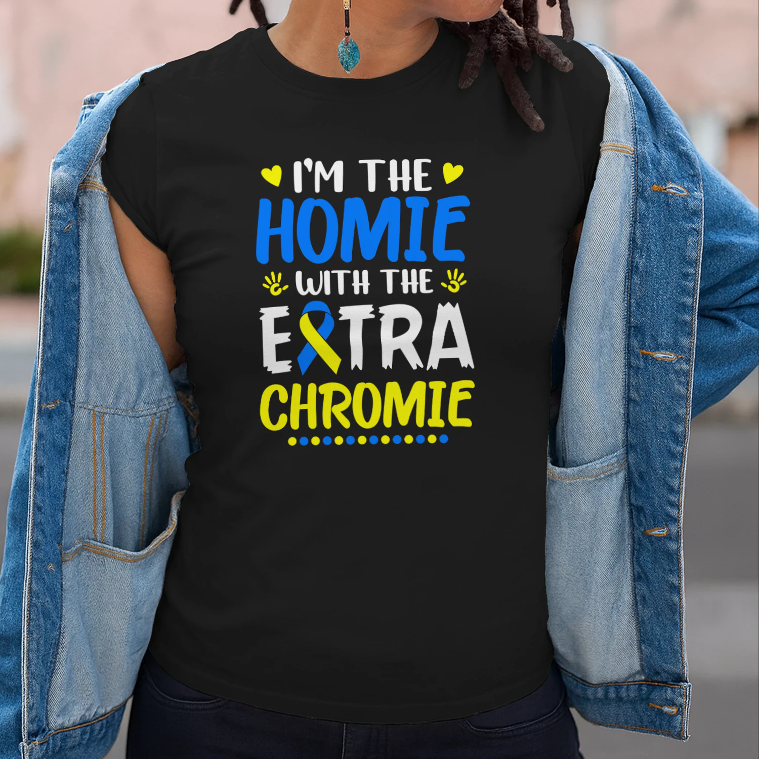 I'm The Homie with Extra Chromie Down Syndrome Awareness Day
