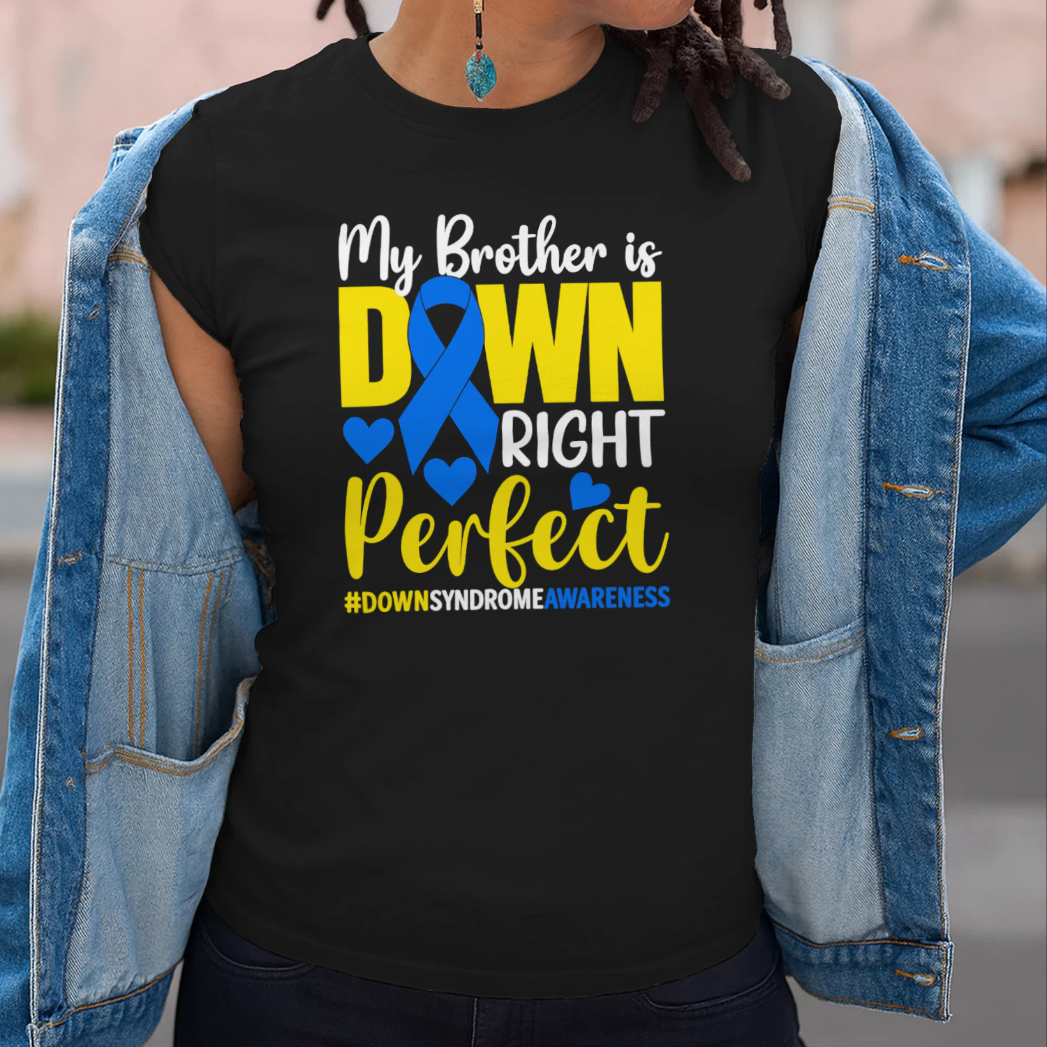 My Brother Is Down Right Perfect Down Syndrome Awareness