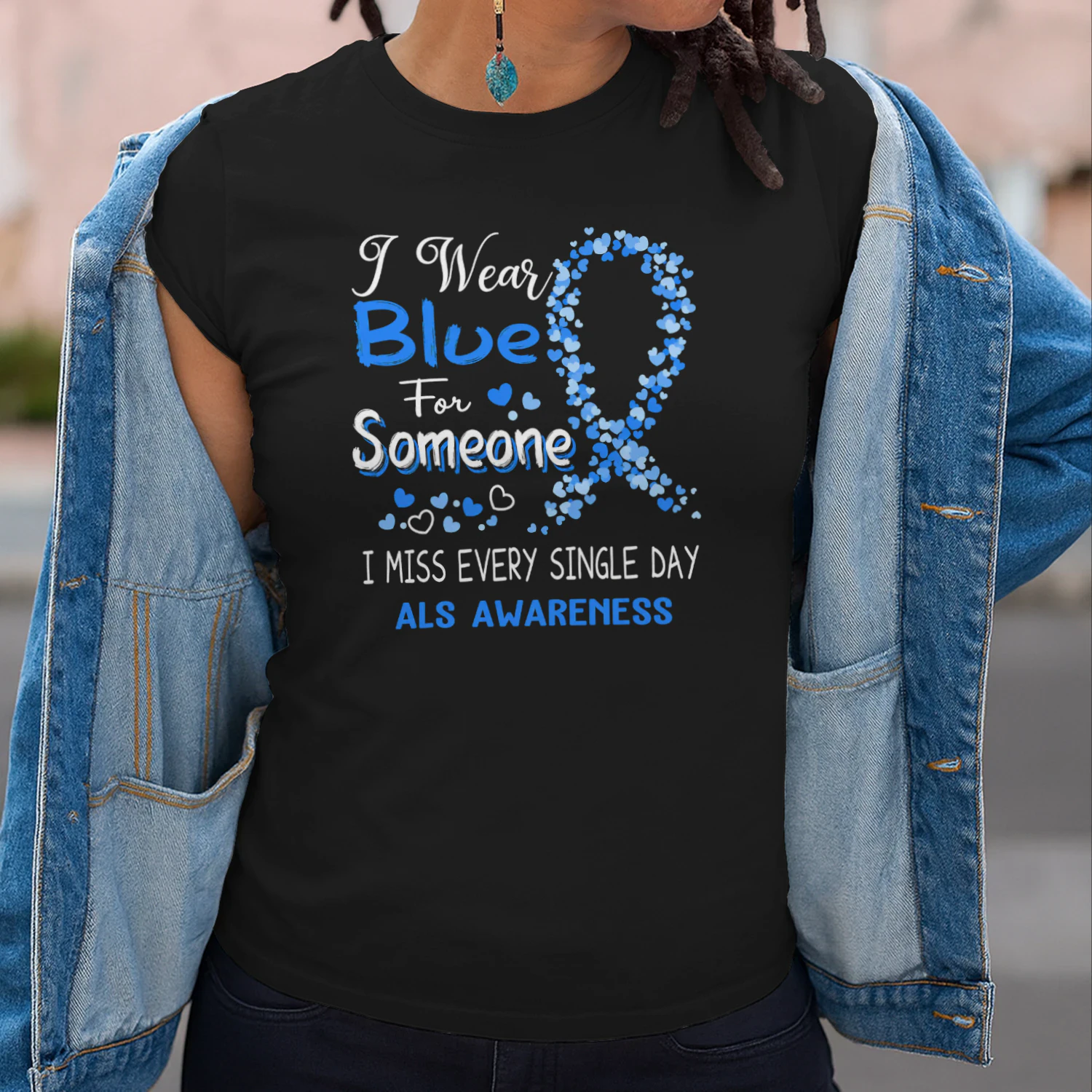 I Wear Blue for Someone ALS Awareness