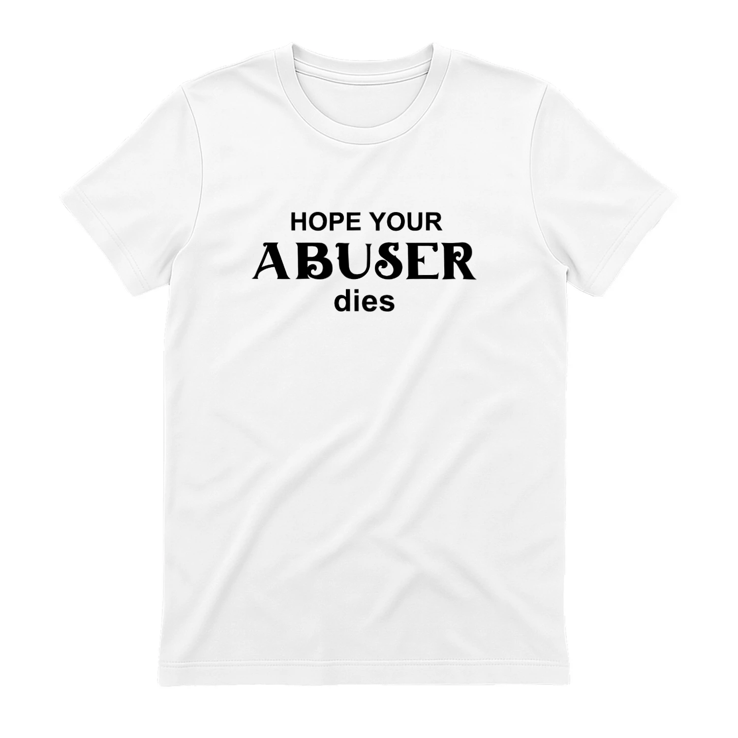 Hope Your Abuser Dies Shirt