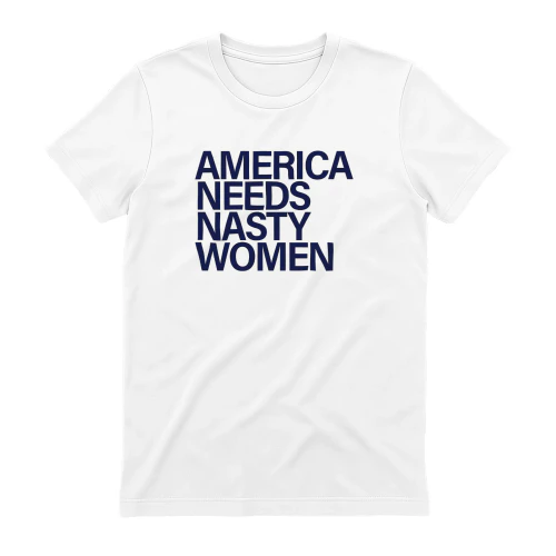 America Needs Nasty Women Shirt
