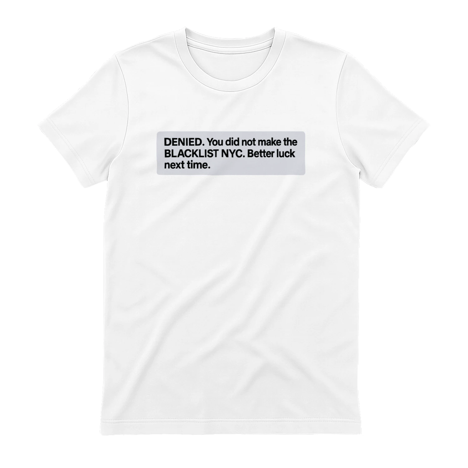 Denied You Did Not Make The Blacklist NYC Better Luck Next Time Shirt