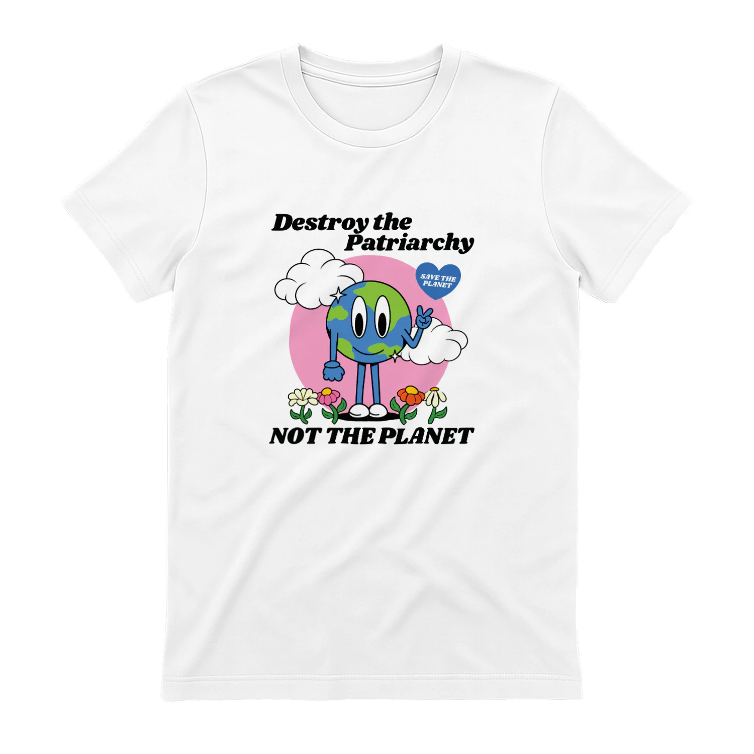 DESTROY THE PATRIARCHY NOT THE PLANET T-SHIRT