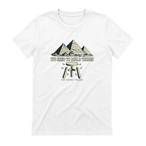 We Used to Build Things Some Assembly Required shirt