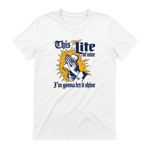 This Miller Lite Of Mine, I'm Gonna Let It Shine Shirt
