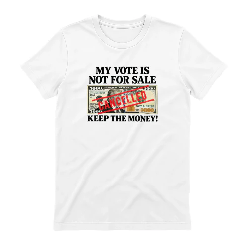 My Vote Is Not For Sale $5000 Keep The Money Shirt
