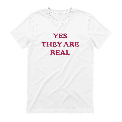 Yes They Are Real Meme Shirt