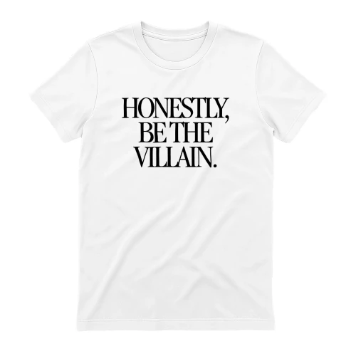 Honestly Be the Villain T-shirt