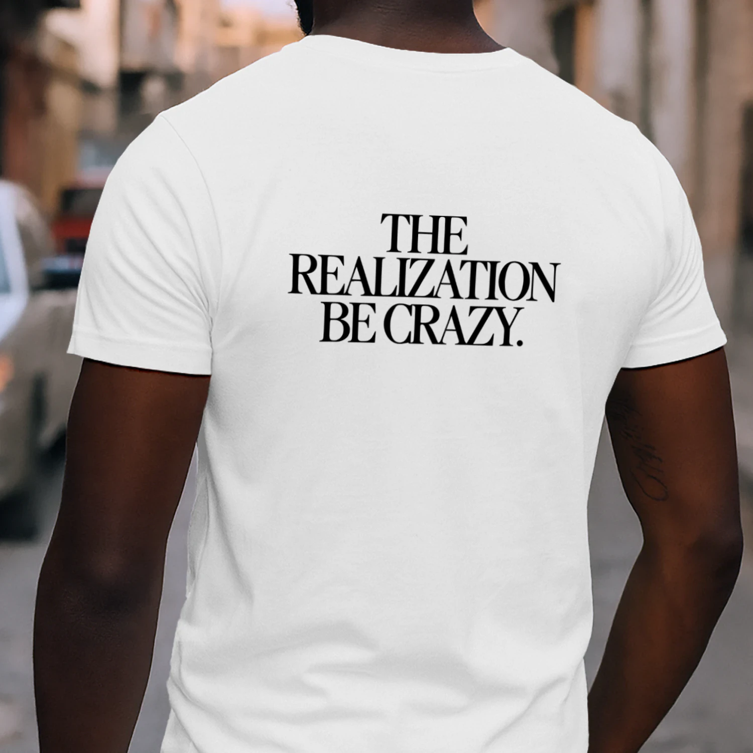 The Realization Be Crazy Shirt