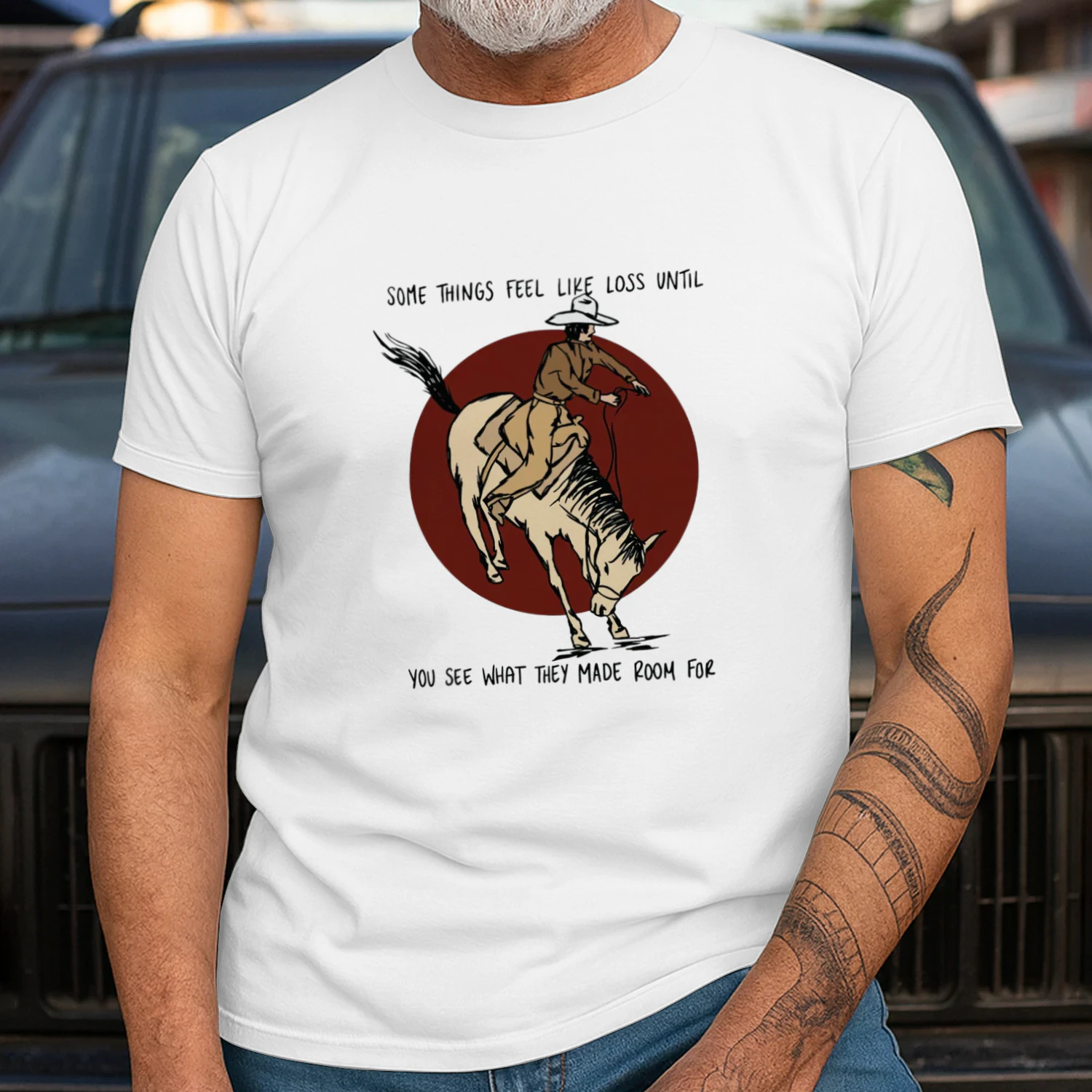 Cowboy Some Things Feel Like Loss Until You See What They Made Room For T-shirt