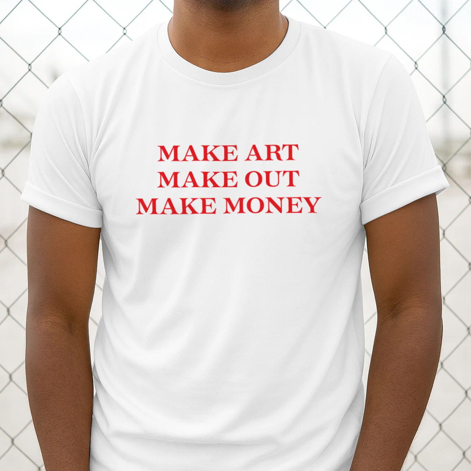 Make Art Make Out Make Money Shirt