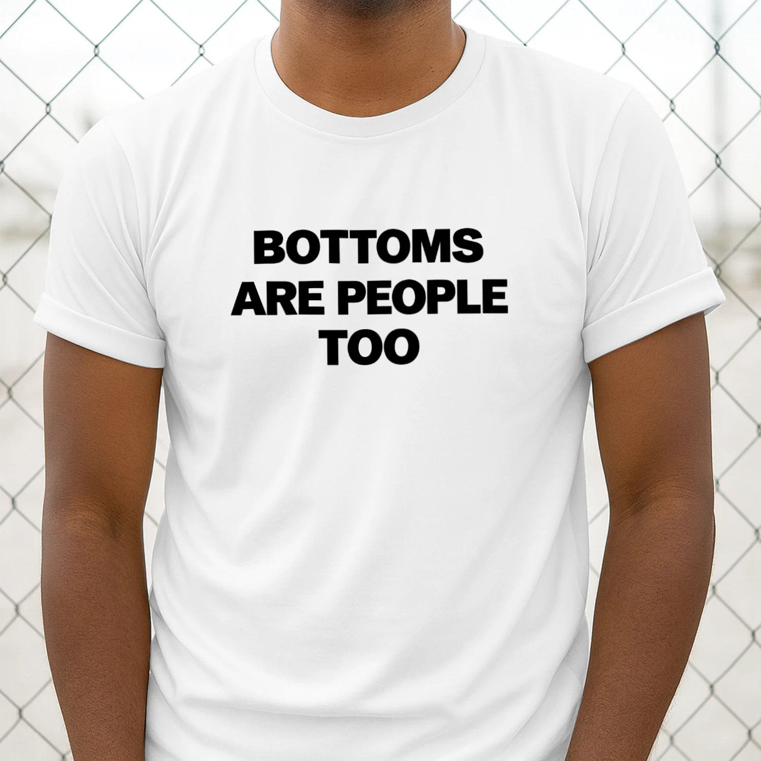 Bottoms Are People Too Shirt
