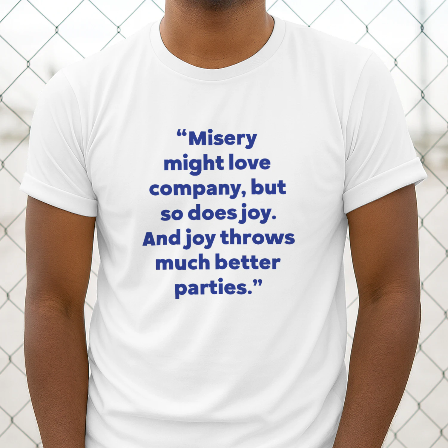 Misery Might Love Company but So Does Joy and Joy Throws Much Better Parties Shirt