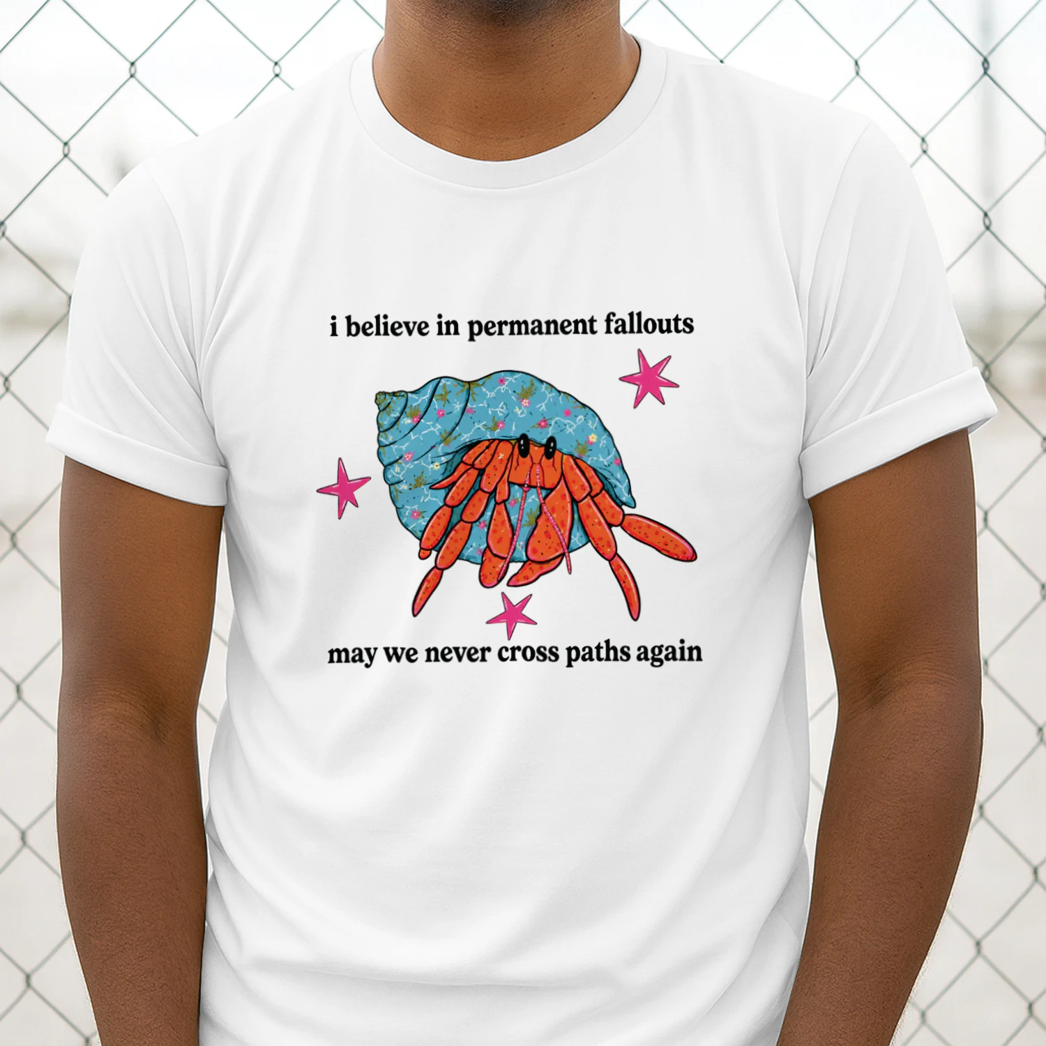 Hermit Crab I Believe in Permanent Fallouts May We Never Cross Paths Again T-shirt