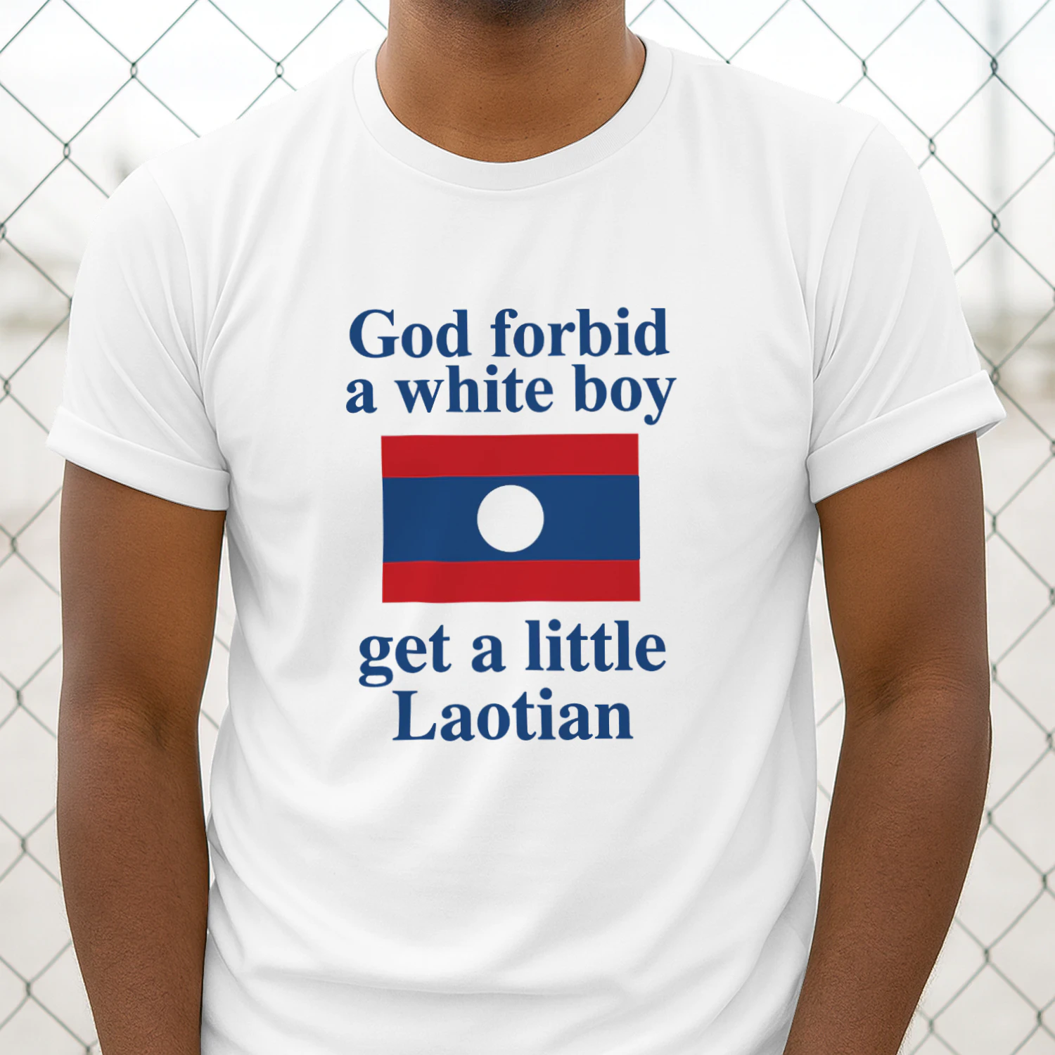 God Forbid A White Boy Get A Little Laotian Shirt