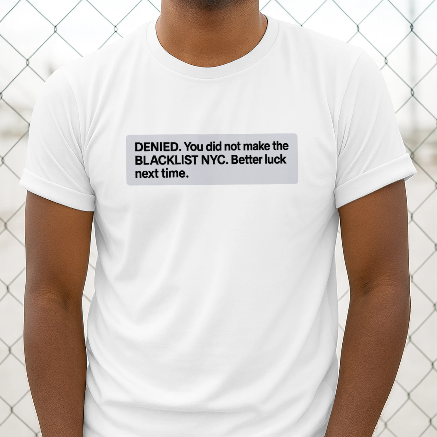 Denied You Did Not Make The Blacklist NYC Better Luck Next Time Shirt
