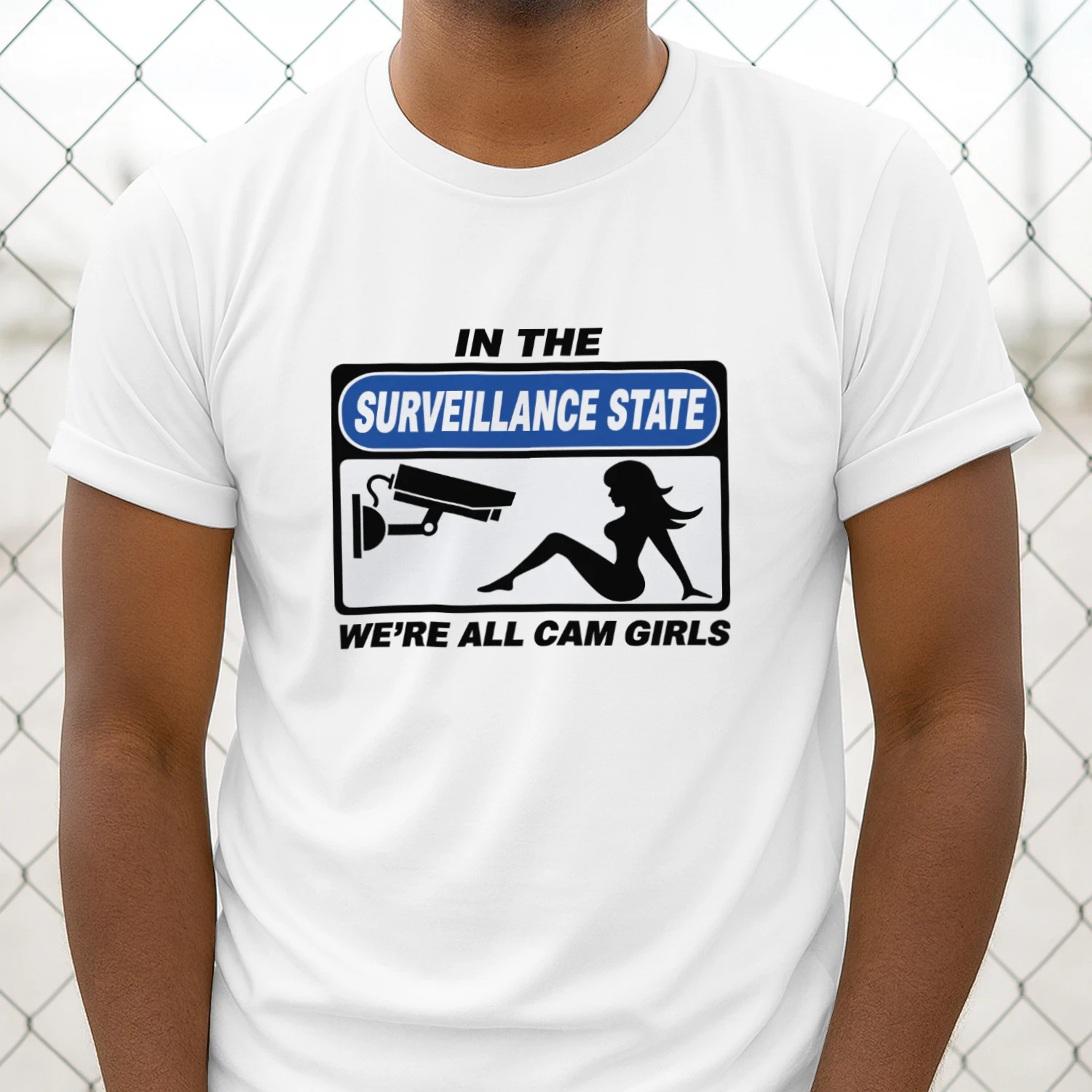 In The Surveillance State, We're All Cam Girls Shirt