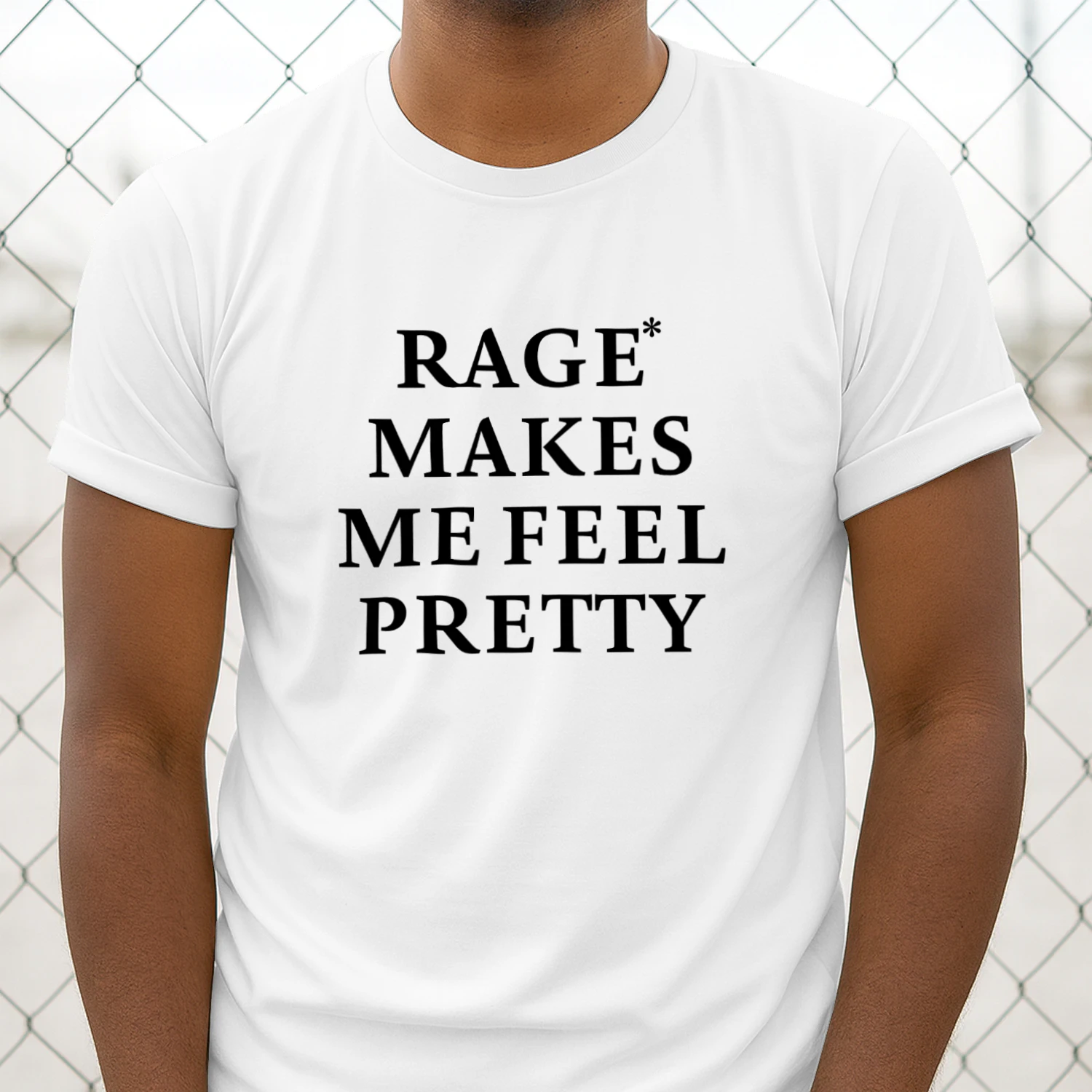 Rage Makes Me Feel Pretty Shirt