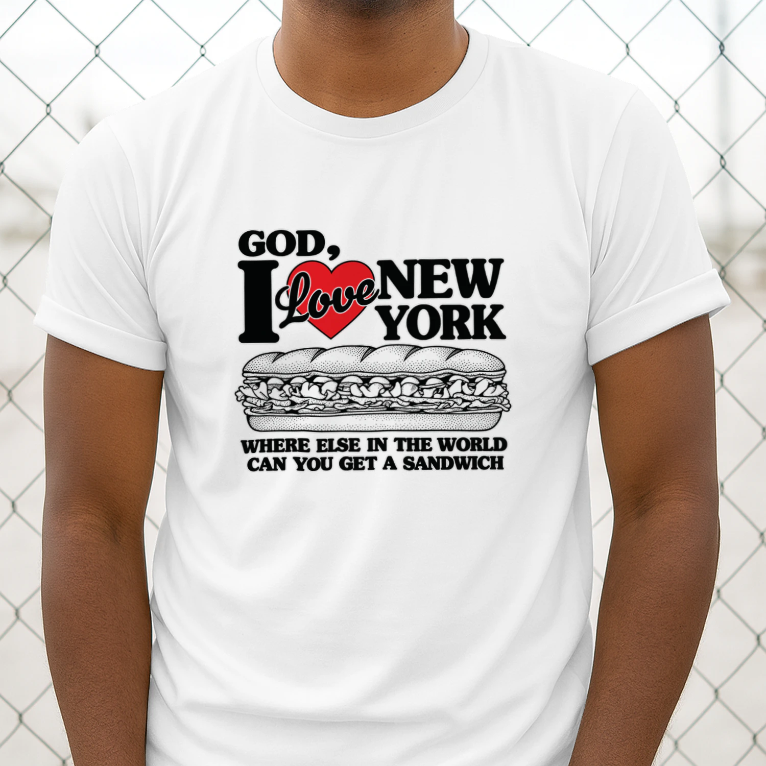 God, I Love New York. Where Else In The World Can You Get A Sandwich Shirt