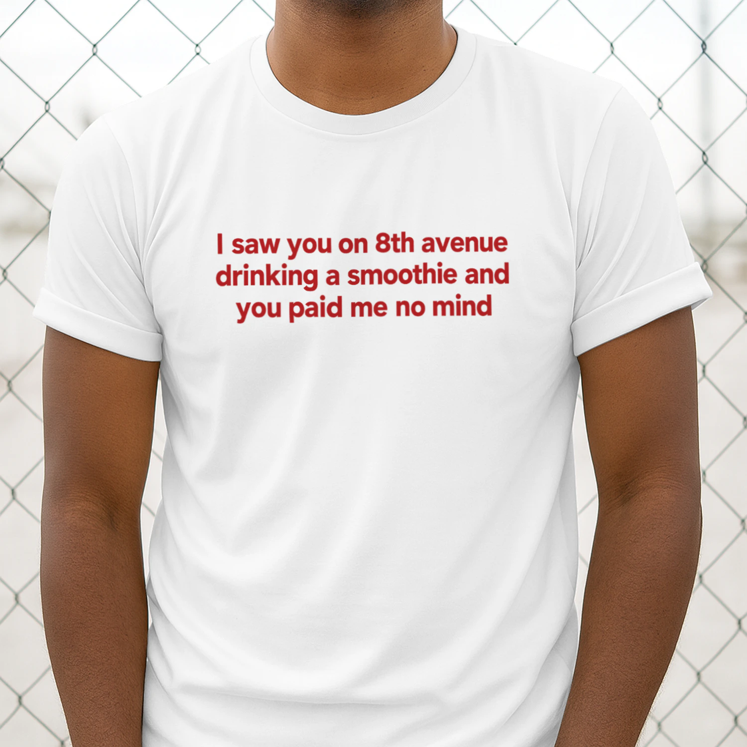 I Saw You on 8th Avenue Drinking a Smoothie and You Paid Me no Mind shirt
