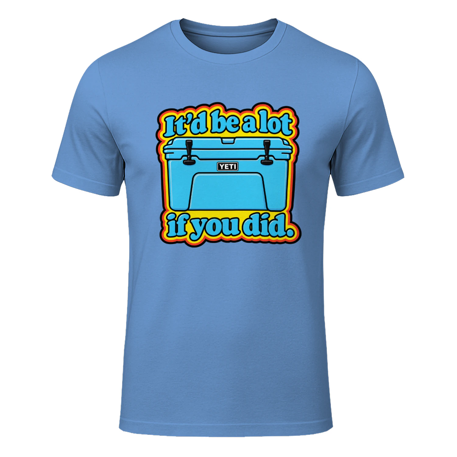 It’d be a lot if you did. T-Shirt