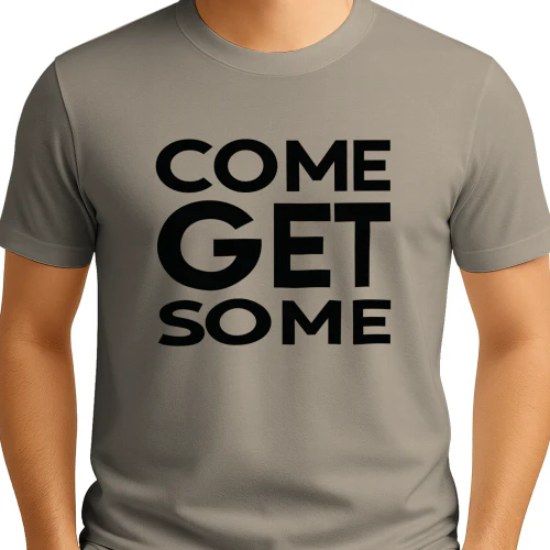 Come Get Some Shirt