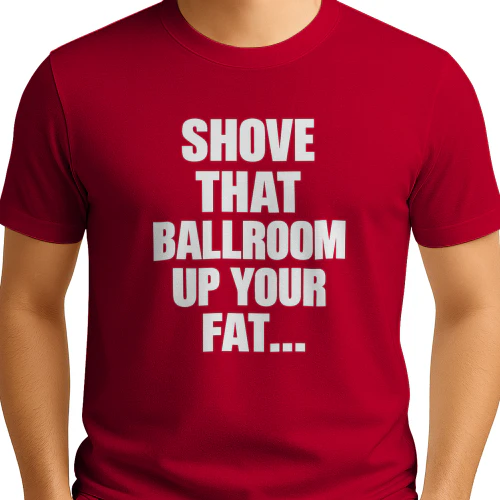 Shove That Ballroom Up Your Fat Ass Shirt
