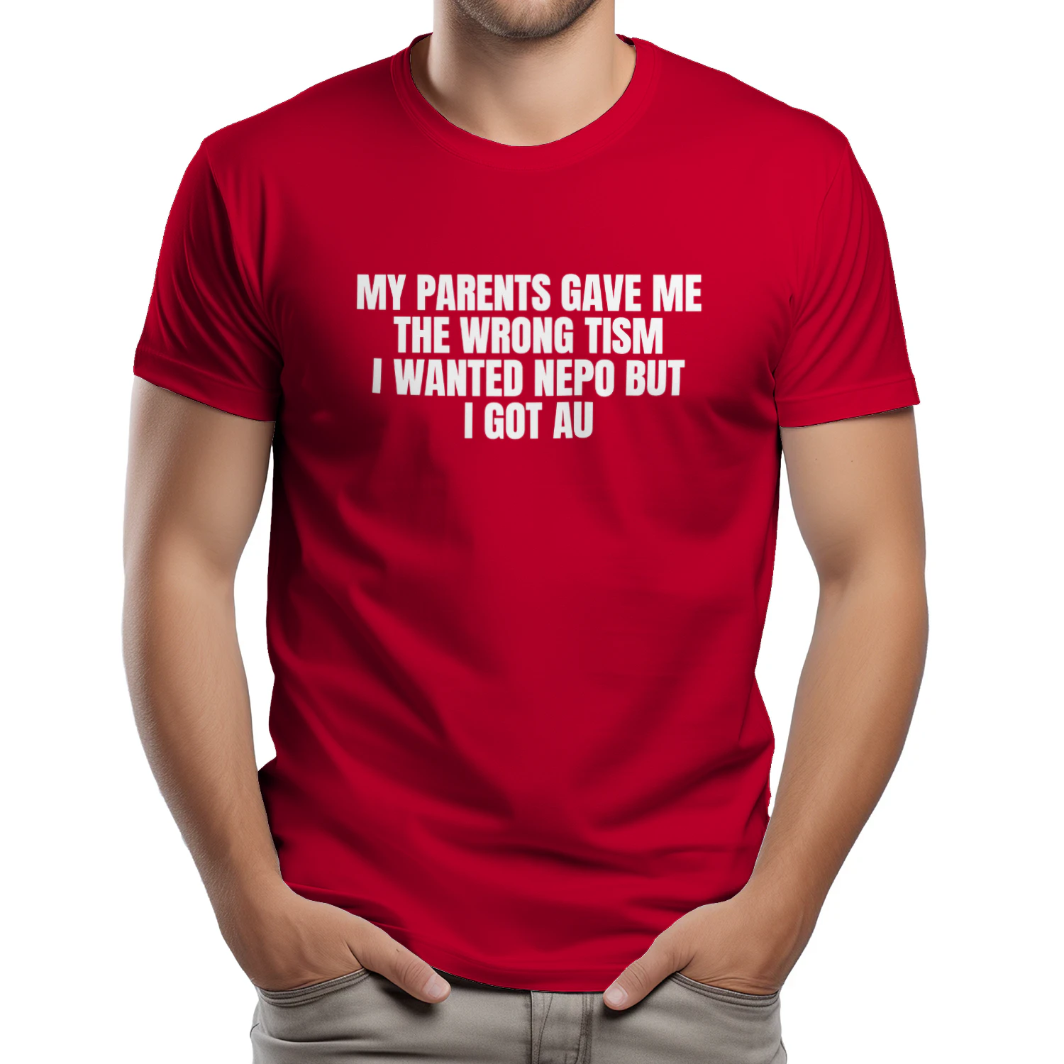 My Parents Gave Me the Wrong Tism I Wanted Nepo but I Got Au Shirt