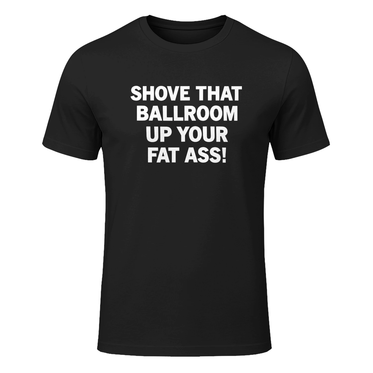 Shove That Ballroom Up Your Fat Ass T-Shirt