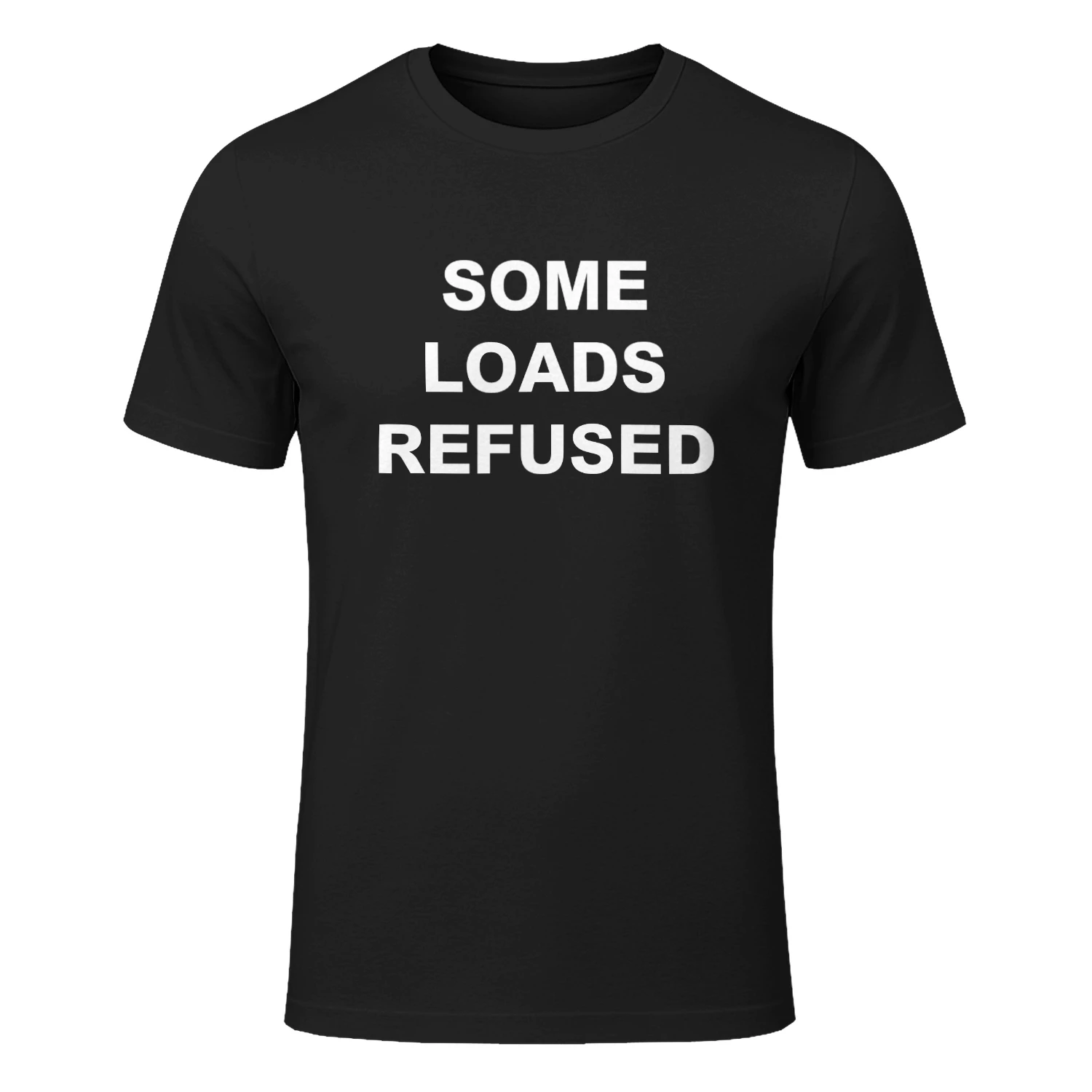 Some Loads Refused Shirt